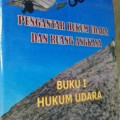 Pengantar hukum udara dan ruang angkasa buku 1 Hukum Udara