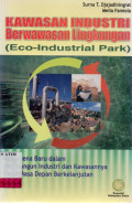 Kawasan industri berwawasan lingkungan (eco-industri park) : fenomena baru dalam membangun industri dan kawasannya demi masa depan berkelanjutan.