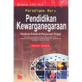 Paradigma Baru Pendidikan Kewarganegaraan : Panduan Kuliah Perguruan Tinggi.