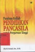 Panduan Kuliah Pendidikan Pancasila untuk Perguruan Tinggi