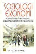 Sosiologi Ekonomi : Kapitalisme dan Konsumsi di Era Masyarakat Post-Modernisme