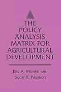 The policy analysis matrix for agricultural development.