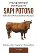 Untung berlimbah dari budidaya sapi potong :beternak untuk pertumbuhan ekonomi masa depan.