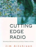 Cutting Edge Radio : Bagaimana Menciptakan Iklan Radio Terbaik di Dunia
