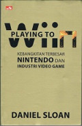Playing to Wiin : Kebangkitan Terbesar Nintendo dan Industri Video Game