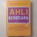 Ahli Berbicara : Jurus Ampuh Menjadi Pembicara Andal Yang Selalu Didengar, Menarik Minat, dan Tidak Membosankan di Segala Situasi