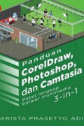Panduan CorelDraw, Photoshop, dan Camtasia : Paket lengkap belajar multimedia 3-in-1