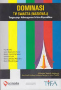 Dominasi TV Swasta (Nasional) Tergerusnya Keberagaman Isi dan Kepemilikan