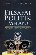 Filsafat Politik Melayu : Kajian Fiologis dan Refleksi Filosofis Terhadap Kitab Taj Al-Salatin Karya Bukhari Al-Jauhari