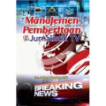 Manajemen Pemberitaan & Jurnalistik TV : Breaking News