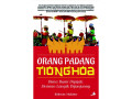 Orang Padang Tionghoa : Dimana Bumi Dipijak Disinan Langik Dijunjuang