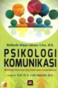 Psikologi Komunikasi : Membangun Komunikasi yang Efektif dalam Interaksi Manusia
