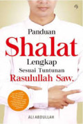 Panduan Shalat Lengkap Sesuai Tuntunan Rasulullah SAW