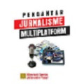 Pengantar Jurnalisme Multiplatform