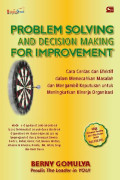 Problem Solving and Decision Making for Improvement; Cara Cerdas dan Efektif dalam Memecahkan Masalah dan Mengambil Keputusan untuk Meningkatkan Kinerja Organisasi