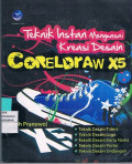 Teknik Instan Menguasai Kreasi Desain CorelDRAW X5