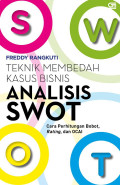 Teknik Membedah Kasus Bisnis Analisis SWOT : Cara Perhitungan Bobot, Rating , dan OCAI