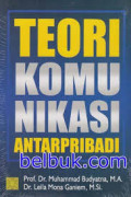 Teori Komunikasi Antar Pribadi : Sebuah Pengantar