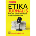 Etika Jurnalis : Analisis Kritis Terhadap Pembetiaan Media