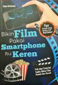 Bikin film pakai smartphone itu keren : trik dan tutorial sadis bikin film mudah dan murah