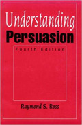 Understanding persuasion :Fourth Edition