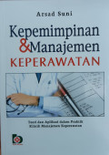 Kepemimpinan dan manajemen keperawatan : teori dan aplikasi dalam praktik klinik manajemen keperawatan