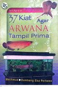 37 kiat agar arwana tampil prima