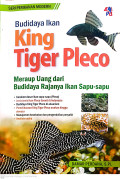 Budidaya ikan king tiger pleco : meraup untung dari budidaya rajanya ikan sapu-sapu