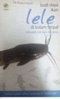 Budidaya ikan lele di kolam terpal : lebih udah, lebih murah, lebih untung