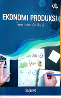 Ekonomi produksi  teori dan aplikasi