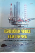 Eksplorasi dan produksi migas lepas pantai : dampak ekologis dan penanganannya