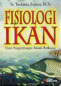 Fisiologi ikan : dasar pengembangan teknik perikanan
