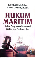 Hukum maritim : sistem pengawasan konservasi sumberdaya perikanan laut