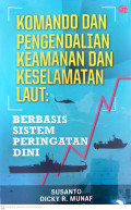 Komando dan pengendalian keamanan dan keselamatan laut : berbasis sistem peringatan dini