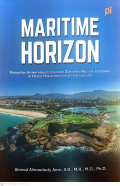 Maritime horizon : kumpulan artikel hukum laut dan diplomasi maritim Indonesia di media massa dan jurnal internasional