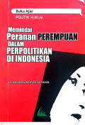 Memindai peranan perempuan dalam perpolitikan di Indonesia