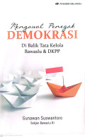 Mengawal penegak demokrasi di balik tata kelola Bawaslu & DKPP