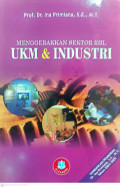 Menggerakkan sektor riil UKM & industri