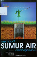 Membuat sumur air di berbagai lahan