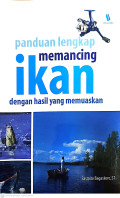 Panduan lengkap memancing ikan dengan hasil yang memuaskan