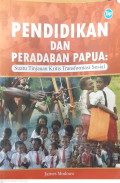 Pendidikan dan peradaban Papua : suatu tinjauan kritis transformasi sosial