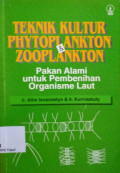 Teknik kultur phytoplankton &  zooplankton : pakan alami untuk pembenihan organisme laut