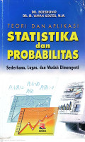Teori dan aplikasi statistika dan probabilitas : sederhana, lugas, dan mudah dimengerti