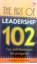 The art of leadership : 102 tips jadi pemimpin berpengaruh