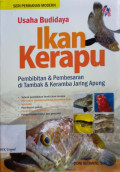 Usaha budidaya ikan kerapu : pembibitan & pembesaran di tambak & keramba jaring apung