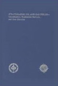 Stratigraphic Oil and Gas Fields- Classification, Exploration Methods, and Case Histories