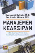 Manajemen Kearsipan: untuk Organisasi Publik, Bisnis, Sosial, Politik, dan Kemasyarakatan