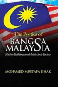 The Politics of Bangsa Malaysia: Nation-Building in a Multiethnic Society
