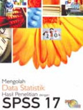 Panduan Aplikasi & Solusi Mengolah Data Statistik Hasil Penelitian dengan SPSS 17