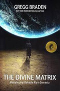The divine matrix : Menyingkapi rahasia alam semesta